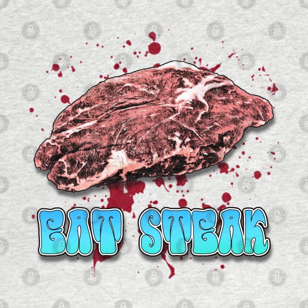 Eat Steak by ImpArtbyTorg